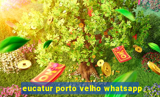 eucatur porto velho whatsapp